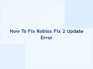 How to Fix Roblox Update Error